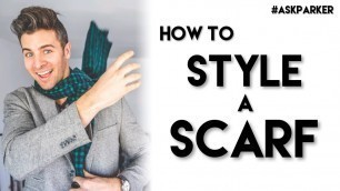 'TIE YOUR SCARF LIKE A MAN | 6 Ways to Style | Men\'s Fashion | Parker York Smith'