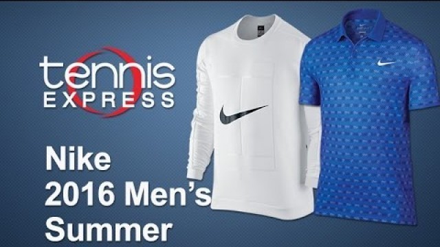 '2016 Men\'s Nike Summer Gear Guide | Tennis Express'