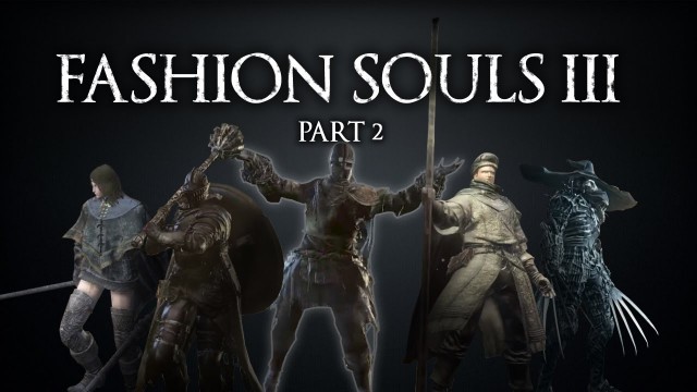 '[DS3] Fashion Souls III - Part 2'