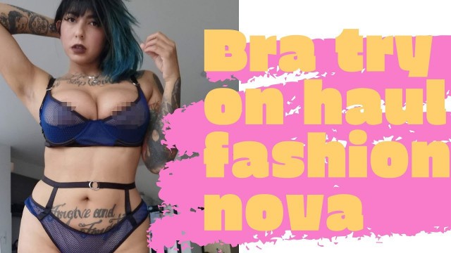 'MIAU MILOU|BRA TRY ON HAUL|FASHION NOVA UNBOXING+ REVIEW'