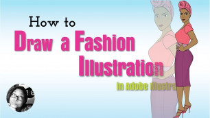 'How to Draw a Fashion Illustration in Illustrator for Fashion Design'