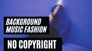 'Background Music Fashion Show (No Copyright) Part 1'