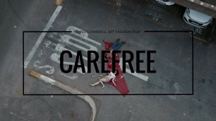 'CAREFREE - A Performance Art Fashion Film | FILM-ed Cinema'