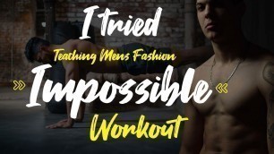 'I TRIED TEACHING MEN\'S FASHION IMPOSSIBLE HOME WORKOUT'