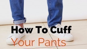 'How to Cuff Your Jeans | How to do The Pin Roll | A Guide to Rolling up your Trousers'