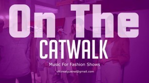 'Catwalk video.... Background Music for fashion show'