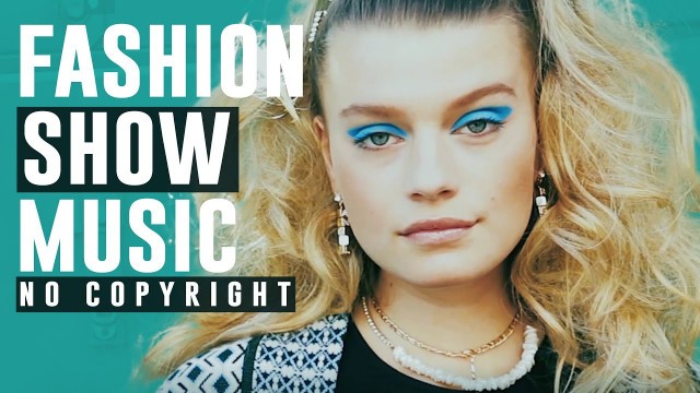 'Fashion Music No Copyright 2020 | Catwalk Background Music for Fashion Show & Fashion  Video | PUTM'