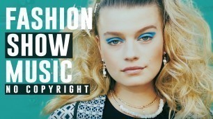 'Fashion Music No Copyright 2020 | Catwalk Background Music for Fashion Show & Fashion  Video | PUTM'