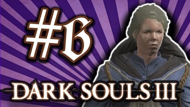 'Dark Souls 3: Episode 6: Fashion Souls'