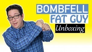 'BOMBFELL May 2018 Fat Guy Unboxing'