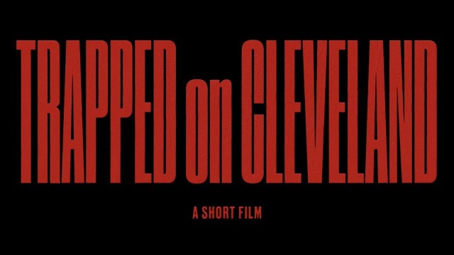 'Trapped On Cleveland (A Short Film)'