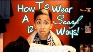 'HOW TO WEAR A SCARF 12 WAYS! / MEN\'S STYLE'