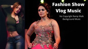 'Fashion Show Vlog Music| No Copyright Ramp Walk Background Music'