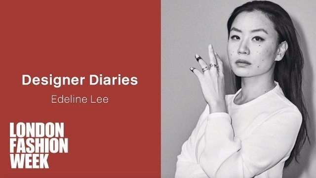 'Edeline Lee: LFW Designer Diary'