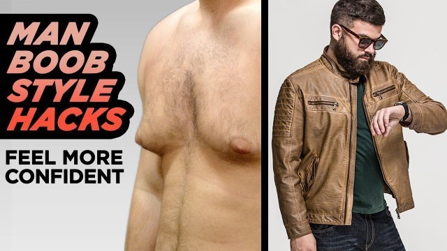 '7 Ways To Hide Man Boobs | Chubby Guy Fashion Hacks | StyleOnDeck'