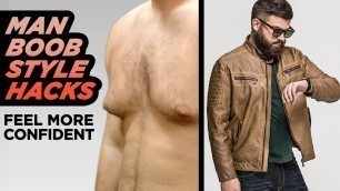 '7 Ways To Hide Man Boobs | Chubby Guy Fashion Hacks | StyleOnDeck'