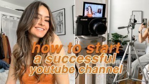 'HOW TO START A SUCCESSFUL YOUTUBE CHANNEL'