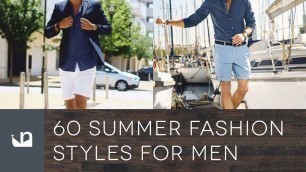 '60 Summer Fashion Styles For Men'