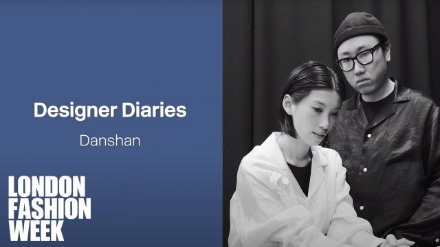 'Danshan: LFW Designer Diary'