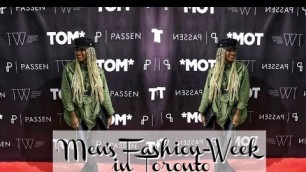 'VLOG #3 TOM* TORONTO MEN\'S FASHION WEEK 2K18 || Tichaonel'