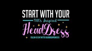 '#PROMblems: HEADSTART (DIY 1920\'s Headdress)'