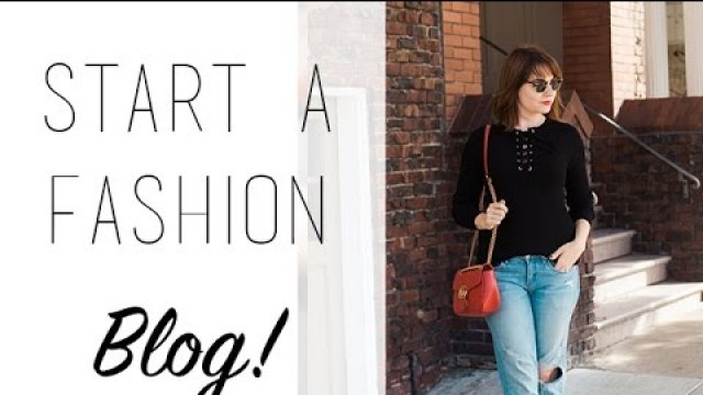 'How to Start a Fashion Blog in 4 Easy Steps'