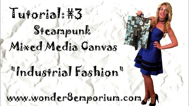 'Steampunk Mixed Media Art Canvas “Industrial Fashion” Tutorial #3 of 3'