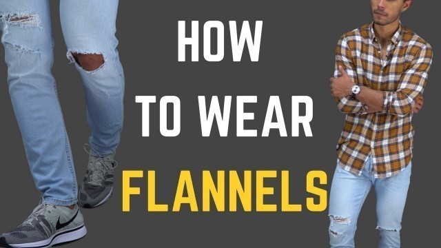 'How to Wear Flannels 5 Ways'