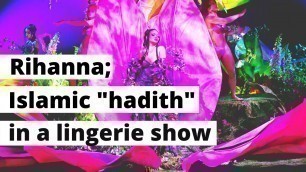 'Rihanna uses an Islamic hadith \"remix\" in her Fenty lingerie fashion show'