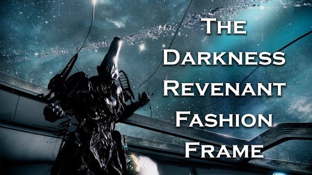 'Warframe: The Darkness Revenant (Fashion Frame)'