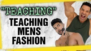 '\"Teaching\" Teaching Mens Fashion || Simp TO Stud'