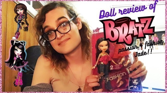 'Doll review of Bratz Passion 4 Fashion Jade!!| Gorgeous Disgrace'