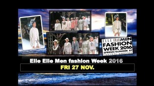 '[ FRI 27 NOV.]  ELLE ELLE MEN FASHION WEEK 2016  SPRING / SUMMER BY LETGOTOADVENTURE'