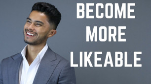 'How To Be More Likeable | Gain More Friends!'