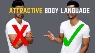 'How To Have Attractive Body Language'