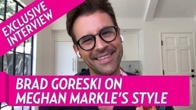 'Brad Goreski on Meghan Markle’s Style'