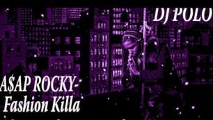 'A$AP Rocky - Fashion Killa (chopped&screwed) By DJPOLO'