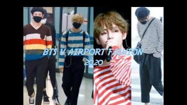 'BTS KIM TAEHYUNG AIRPORT FASHION 2020'