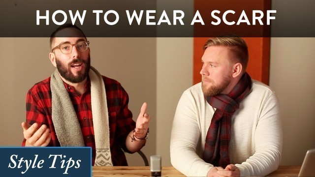 'How to Wear a Scarf for Men - Style Advice and How to Tie Scarves'