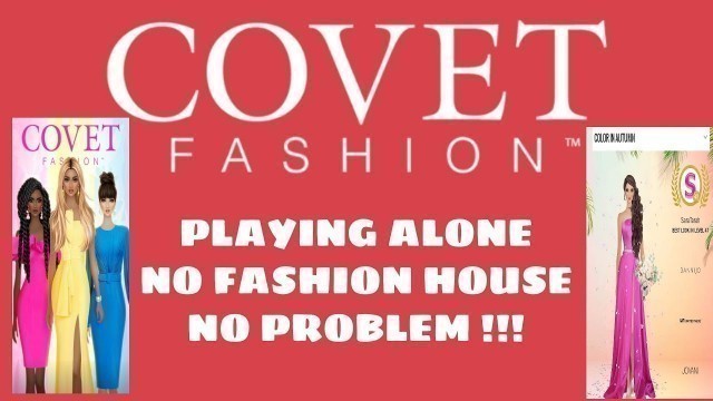 'COVET FASHION /PLAYING ALONE (NO FASHION HOUSE/NO PROBLEM )'