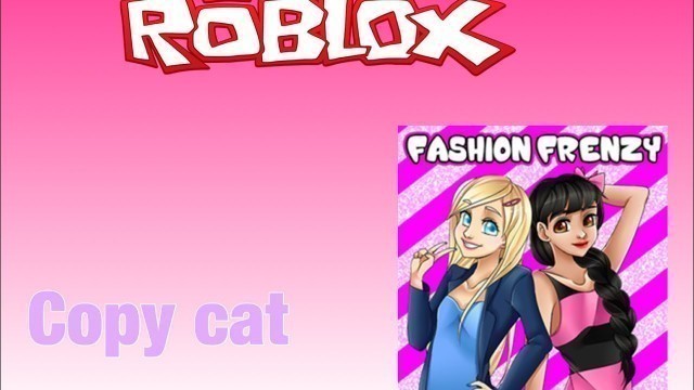 'Fashion Frenzy Roblox Copy Cat'