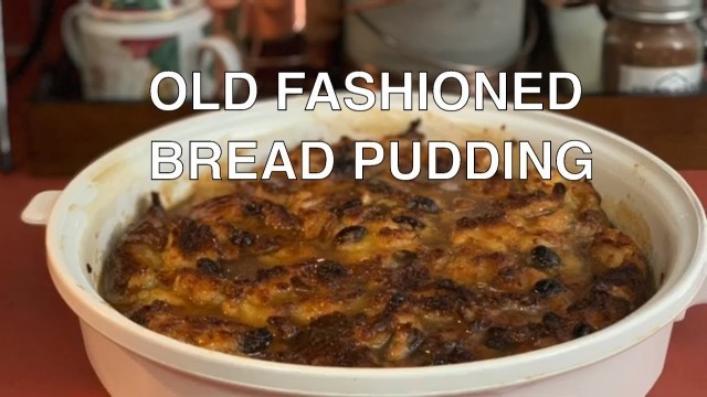 'OLD  FASHIONED  BREAD PUDDING With Vanilla Sauce'