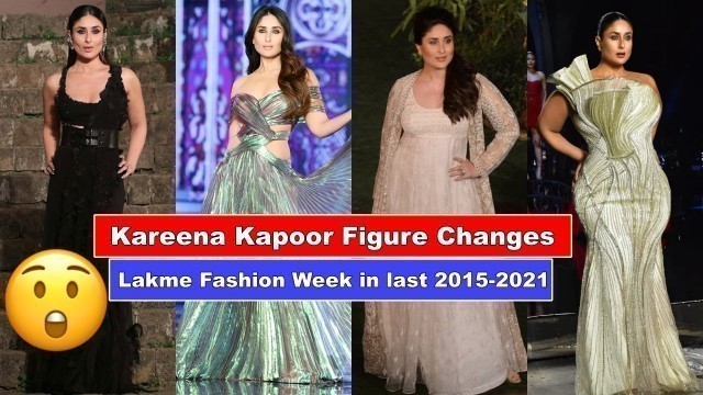 'Kareena Kapoor Evolution 2015-2021 -  Lakme Fashion Week Kareena Kapoor - Honest Video'