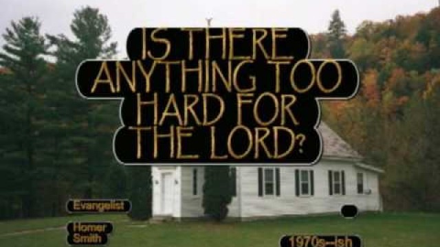 'OLD TIME GOSPEL PREACHING 1970s Homer Smith \'Is There Anything Too Hard For The Lord?\''