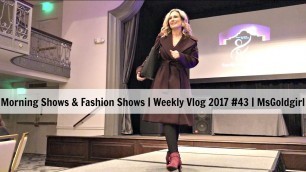 'Fashion Shows & Morning Shows | Weekly Vlog 2017 #43 | MsGoldgirl'