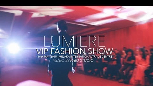 'Lumiere VIP Fashion Show | 16 May 2015 (video by Kaio Studio)'