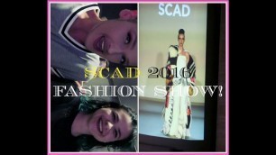 'SCAD 2016 FASHION SHOW!!'