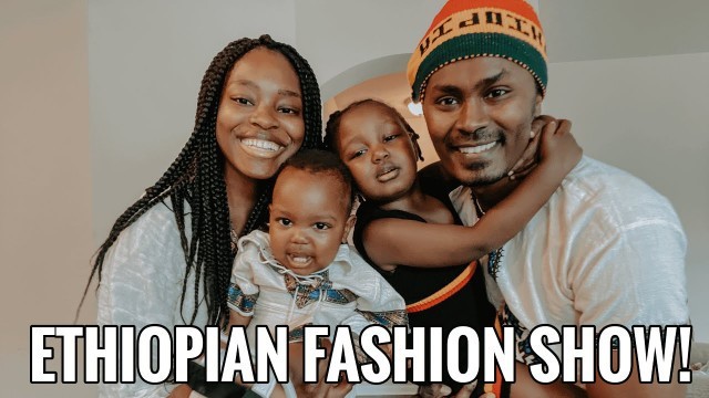 'VLOG | ETHIOPIAN FASHION SHOW WITH THE FAMILY!!'