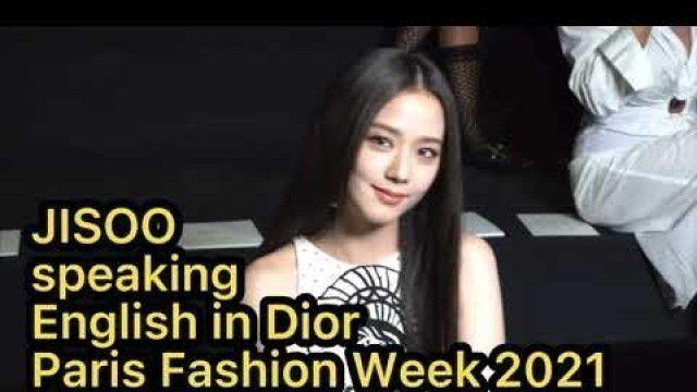 'JISOO speaking English in Dior Paris Fashion Week 2021'