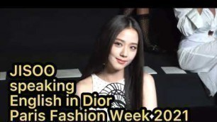 'JISOO speaking English in Dior Paris Fashion Week 2021'